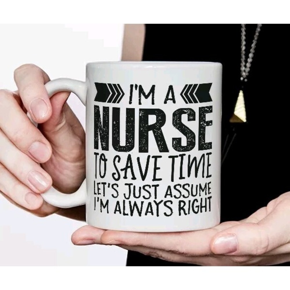 Funny Nurse Mug Gift,‎ Always Right Coffee Mug Nursing cup